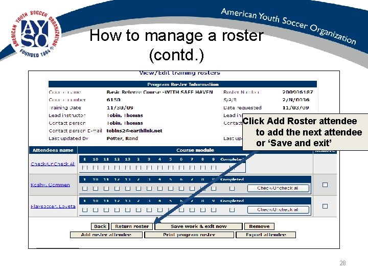 How to manage a roster (contd. ) Click Add Roster attendee to add the