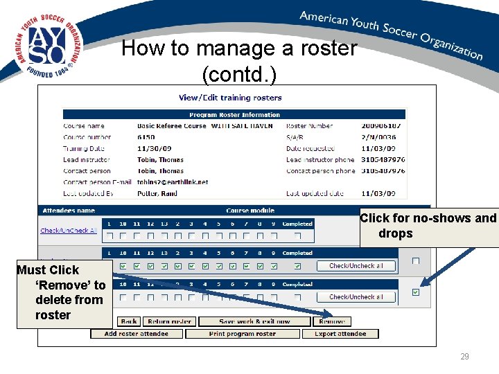 How to manage a roster (contd. ) Click for no-shows and drops Must Click