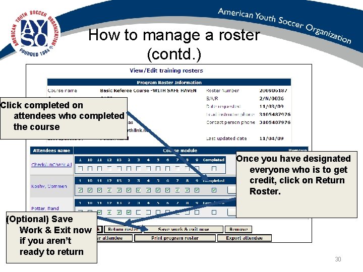 How to manage a roster (contd. ) Click completed on attendees who completed the