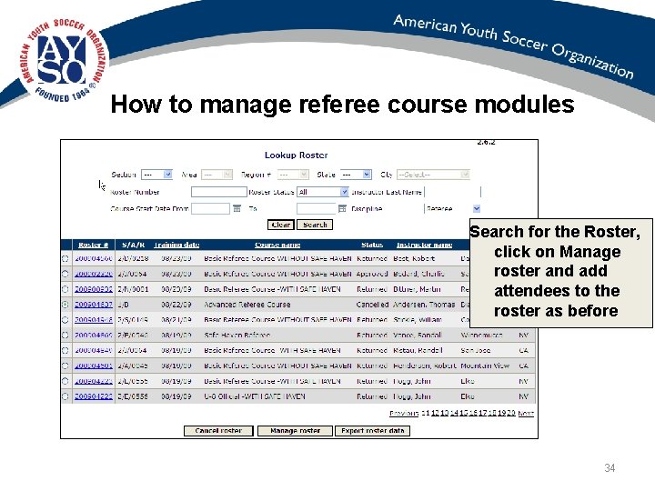 How to manage referee course modules Search for the Roster, click on Manage roster