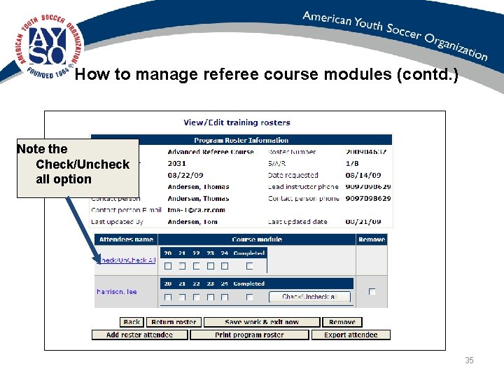 How to manage referee course modules (contd. ) Note the Check/Uncheck all option 35