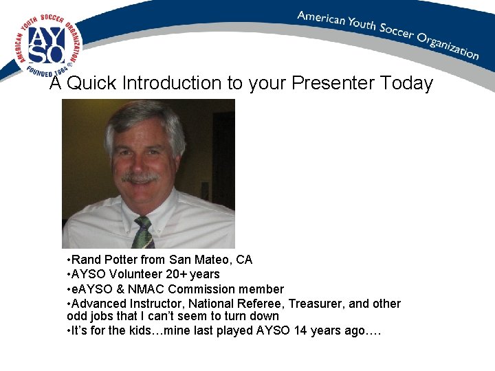 A Quick Introduction to your Presenter Today • Rand Potter from San Mateo, CA