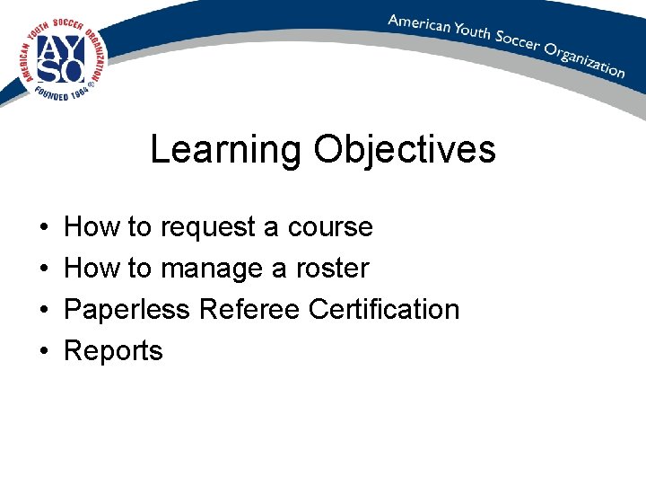 Learning Objectives • • How to request a course How to manage a roster