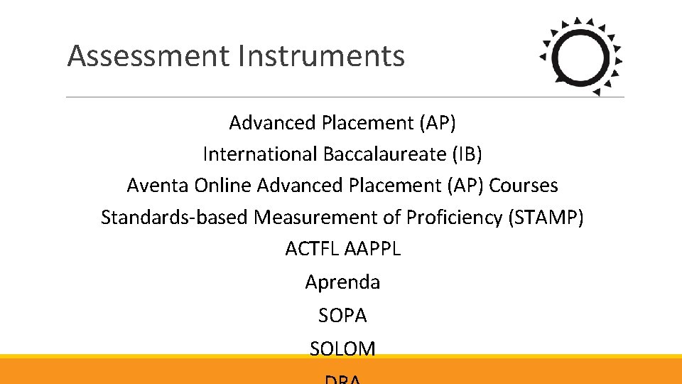 Assessment Instruments Advanced Placement (AP) International Baccalaureate (IB) Aventa Online Advanced Placement (AP) Courses