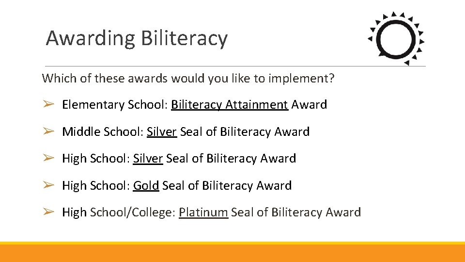 Awarding Biliteracy Which of these awards would you like to implement? ➢ Elementary School: