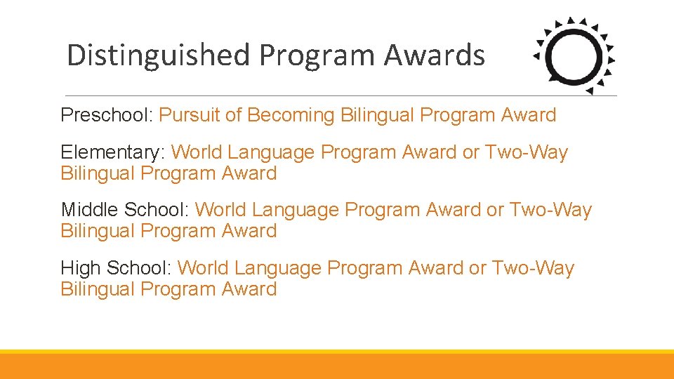 Distinguished Program Awards Preschool: Pursuit of Becoming Bilingual Program Award Elementary: World Language Program