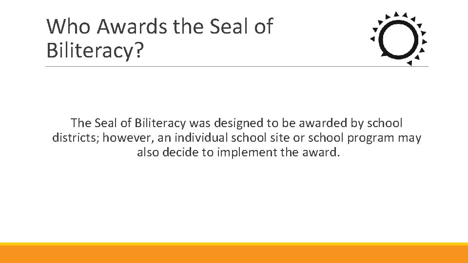 Who Awards the Seal of Biliteracy? The Seal of Biliteracy was designed to be