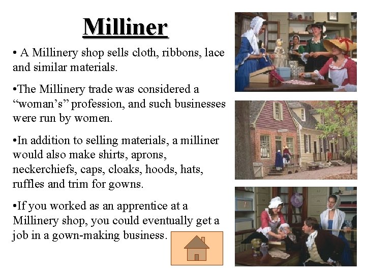 Milliner • A Millinery shop sells cloth, ribbons, lace and similar materials. • The