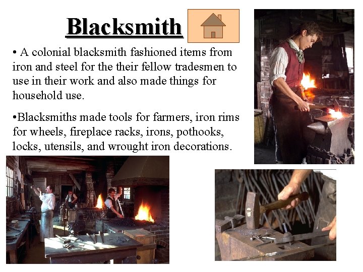 Blacksmith • A colonial blacksmith fashioned items from iron and steel for their fellow