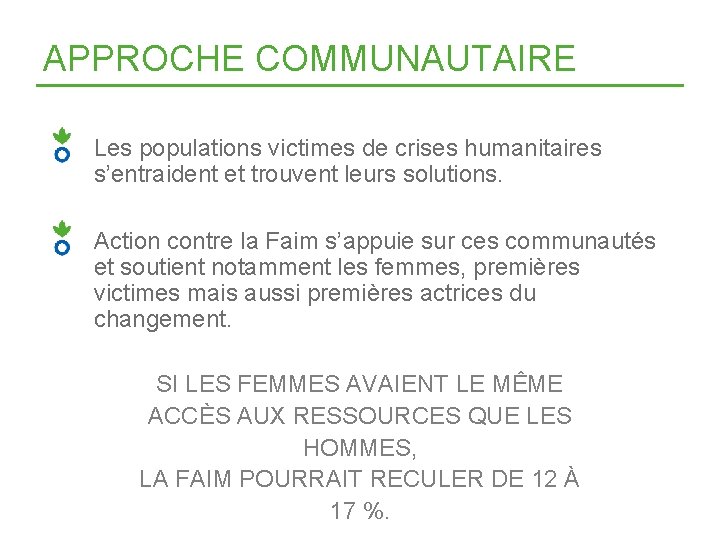 APPROCHE COMMUNAUTAIRE Les populations victimes de crises humanitaires s’entraident et trouvent leurs solutions. Action