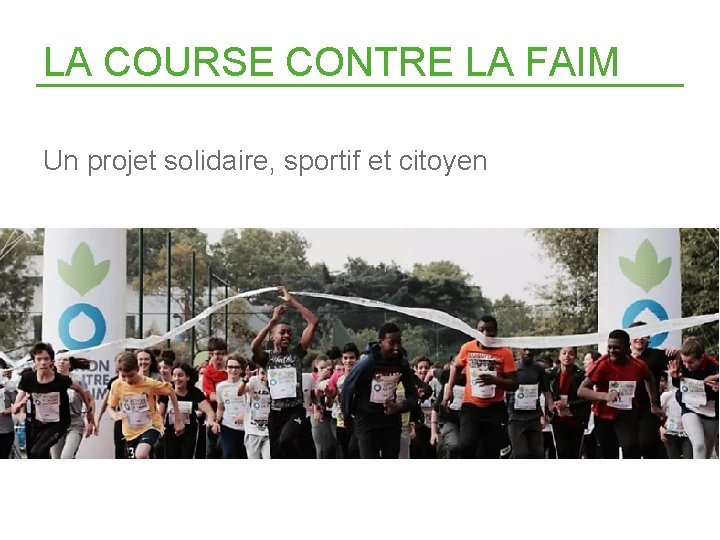 LA COURSE CONTRE LA FAIM Un projet solidaire, sportif et citoyen 