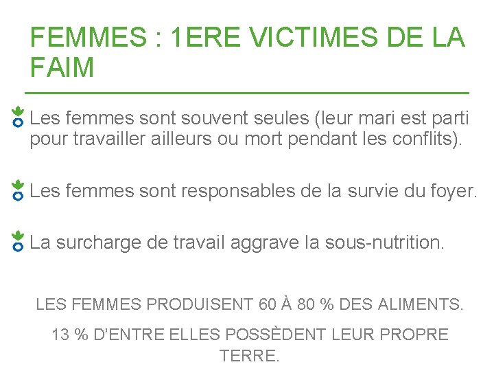 FEMMES : 1 ERE VICTIMES DE LA FAIM Les femmes sont souvent seules (leur