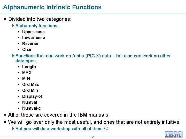 Alphanumeric Intrinsic Functions § Divided into two categories: 4 Alpha-only functions: § § Upper-case Alphanumeric Intrinsic Functions § Divided into two categories: 4 Alpha-only functions: § § Upper-case