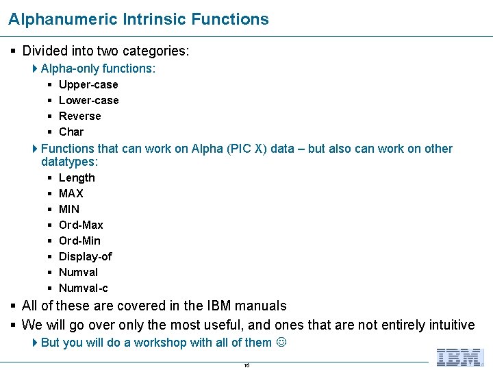 Alphanumeric Intrinsic Functions § Divided into two categories: 4 Alpha-only functions: § § Upper-case