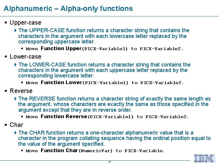 Alphanumeric – Alpha-only functions § Upper-case 4 The UPPER-CASE function returns a character string