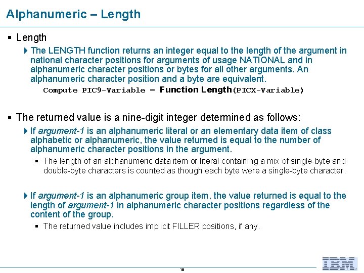 Alphanumeric – Length § Length 4 The LENGTH function returns an integer equal to