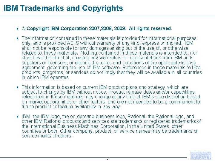 IBM Trademarks and Copyrights 4 © Copyright IBM Corporation 2007, 2008, 2009. All rights IBM Trademarks and Copyrights 4 © Copyright IBM Corporation 2007, 2008, 2009. All rights