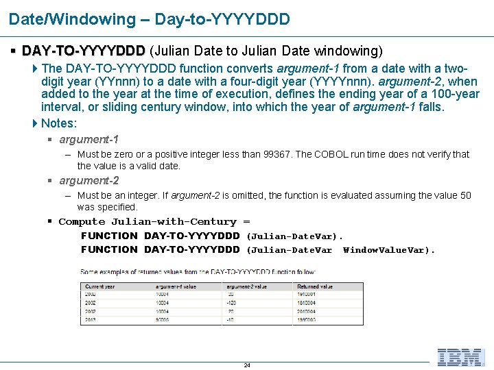 Date/Windowing – Day-to-YYYYDDD § DAY-TO-YYYYDDD (Julian Date to Julian Date windowing) 4 The DAY-TO-YYYYDDD Date/Windowing – Day-to-YYYYDDD § DAY-TO-YYYYDDD (Julian Date to Julian Date windowing) 4 The DAY-TO-YYYYDDD