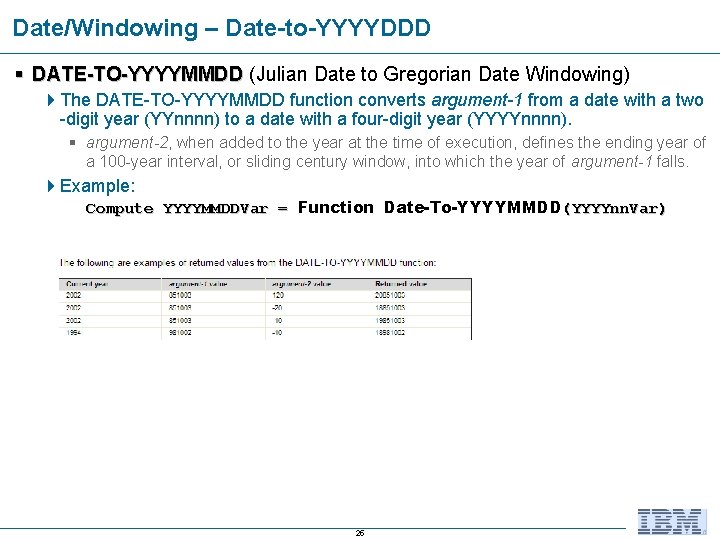 Date/Windowing – Date-to-YYYYDDD § DATE-TO-YYYYMMDD (Julian Date to Gregorian Date Windowing) 4 The DATE-TO-YYYYMMDD