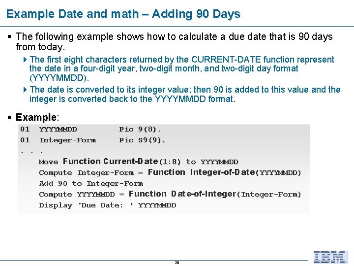 Example Date and math – Adding 90 Days § The following example shows how