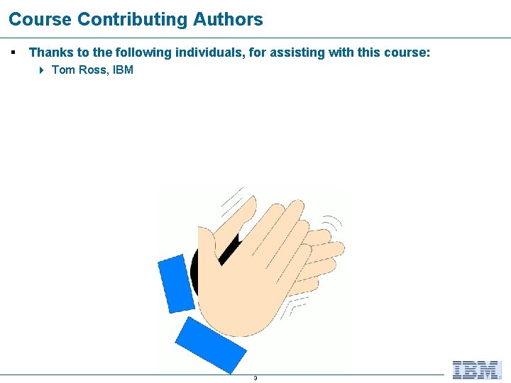 Course Contributing Authors § Thanks to the following individuals, for assisting with this course: