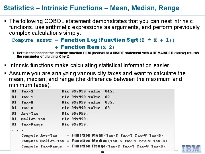 Statistics – Intrinsic Functions – Mean, Median, Range § The following COBOL statement demonstrates Statistics – Intrinsic Functions – Mean, Median, Range § The following COBOL statement demonstrates