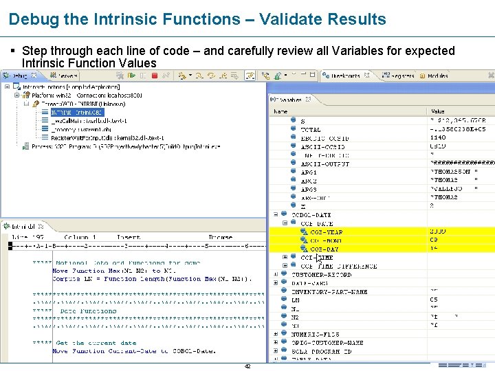 Debug the Intrinsic Functions – Validate Results § Step through each line of code Debug the Intrinsic Functions – Validate Results § Step through each line of code