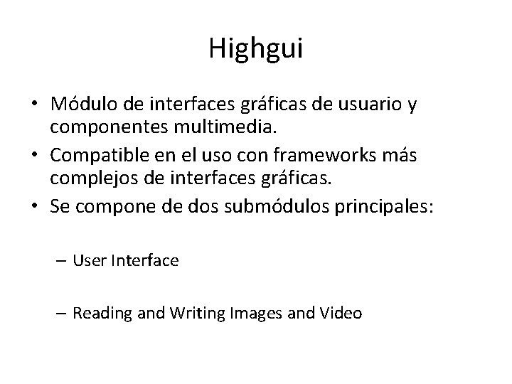 Highgui • Módulo de interfaces gráficas de usuario y componentes multimedia. • Compatible en