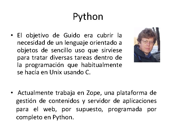 Python • El objetivo de Guido era cubrir la necesidad de un lenguaje orientado