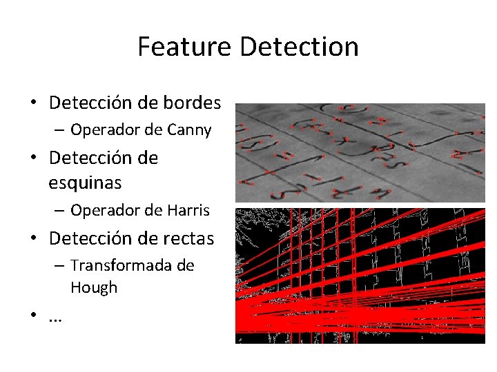 Feature Detection • Detección de bordes – Operador de Canny • Detección de esquinas