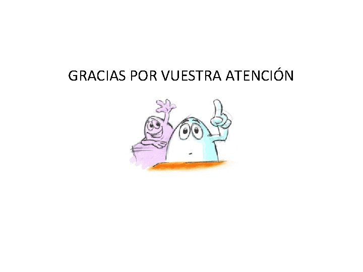 GRACIAS POR VUESTRA ATENCIÓN 