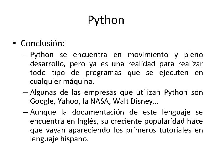 Python • Conclusión: – Python se encuentra en movimiento y pleno desarrollo, pero ya