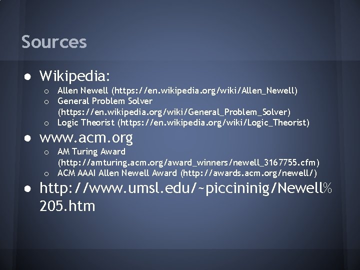 Sources ● Wikipedia: o Allen Newell (https: //en. wikipedia. org/wiki/Allen_Newell) o General Problem Solver