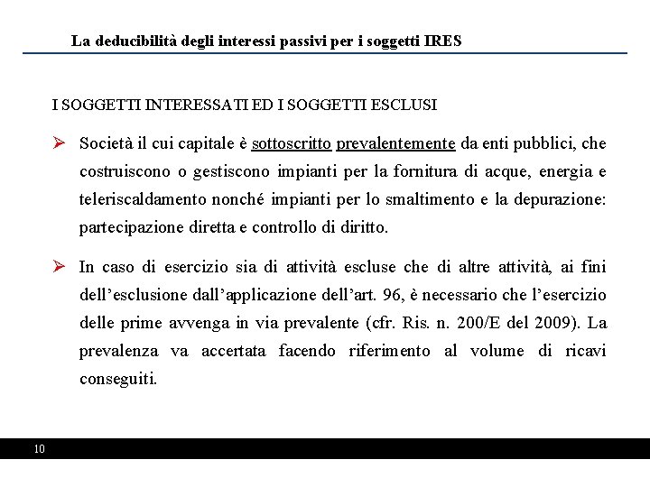 La deducibilità degli interessi passivi per i soggetti IRES I SOGGETTI INTERESSATI ED I