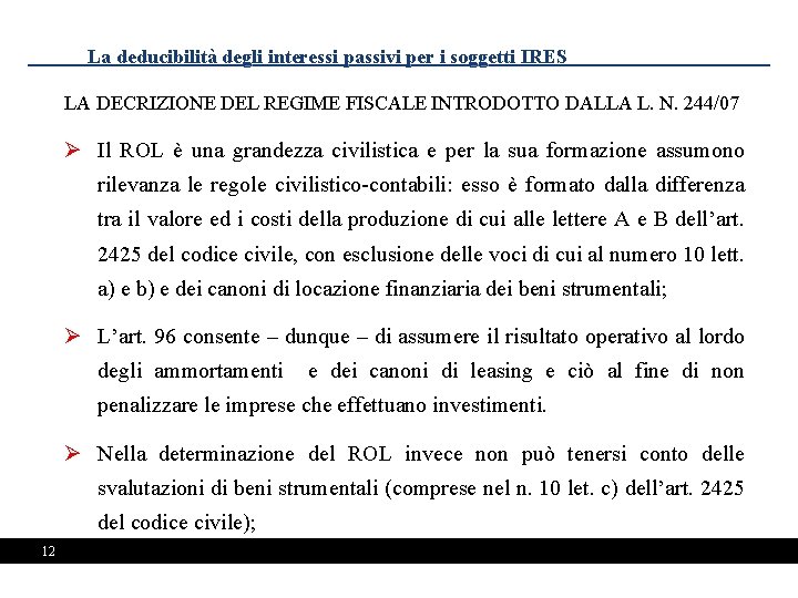 La deducibilità degli interessi passivi per i soggetti IRES LA DECRIZIONE DEL REGIME FISCALE
