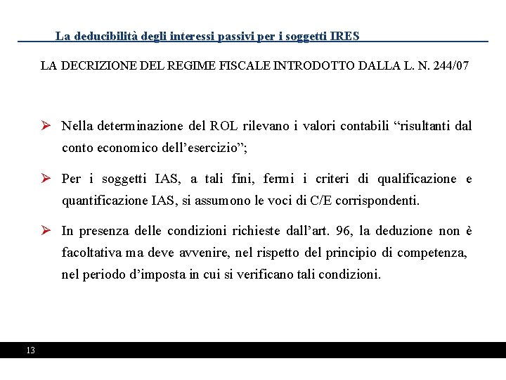 La deducibilità degli interessi passivi per i soggetti IRES LA DECRIZIONE DEL REGIME FISCALE