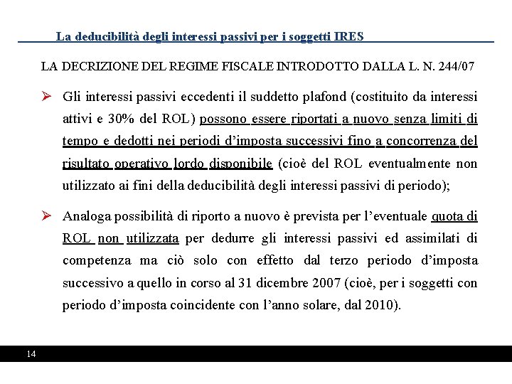 La deducibilità degli interessi passivi per i soggetti IRES LA DECRIZIONE DEL REGIME FISCALE