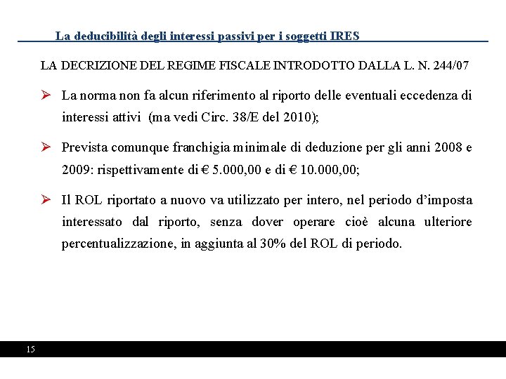 La deducibilità degli interessi passivi per i soggetti IRES LA DECRIZIONE DEL REGIME FISCALE