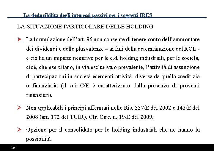 La deducibilità degli interessi passivi per i soggetti IRES LA SITUAZIONE PARTICOLARE DELLE HOLDING