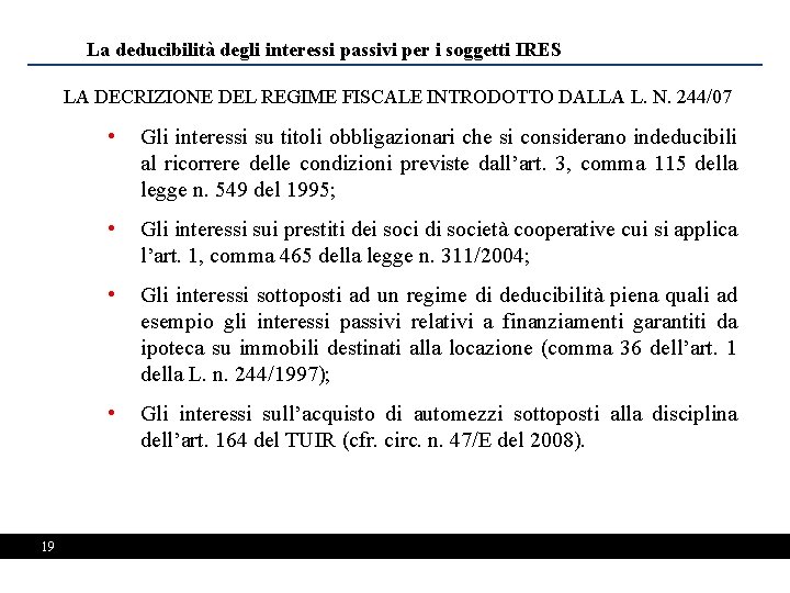 La deducibilità degli interessi passivi per i soggetti IRES LA DECRIZIONE DEL REGIME FISCALE