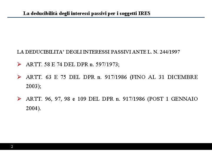 La deducibilità degli interessi passivi per i soggetti IRES LA DEDUCIBILITA’ DEGLI INTERESSI PASSIVI