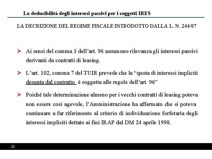 La deducibilità degli interessi passivi per i soggetti IRES LA DECRIZIONE DEL REGIME FISCALE