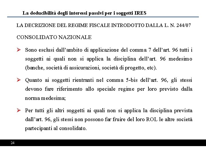 La deducibilità degli interessi passivi per i soggetti IRES LA DECRIZIONE DEL REGIME FISCALE