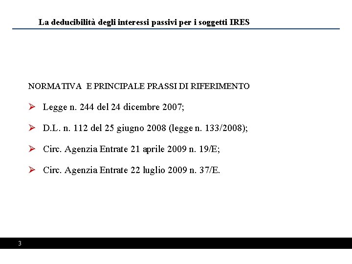 La deducibilità degli interessi passivi per i soggetti IRES NORMATIVA E PRINCIPALE PRASSI DI