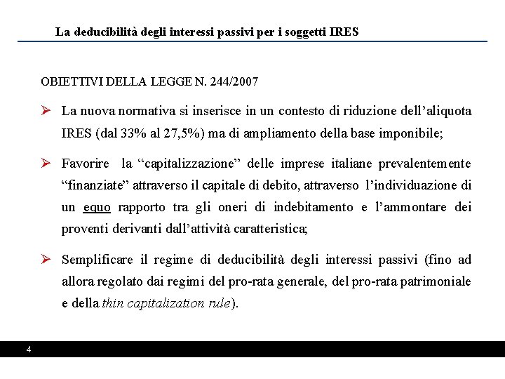 La deducibilità degli interessi passivi per i soggetti IRES OBIETTIVI DELLA LEGGE N. 244/2007