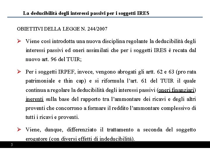 La deducibilità degli interessi passivi per i soggetti IRES OBIETTIVI DELLA LEGGE N. 244/2007