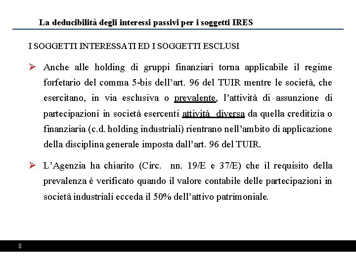 La deducibilità degli interessi passivi per i soggetti IRES I SOGGETTI INTERESSATI ED I