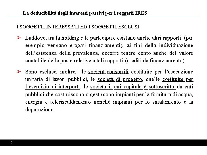 La deducibilità degli interessi passivi per i soggetti IRES I SOGGETTI INTERESSATI ED I