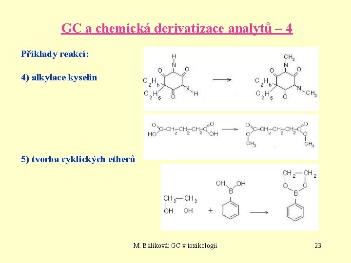 GC a chemická derivatizace analytů – 4 Příklady reakcí: 4) alkylace kyselin 5) tvorba