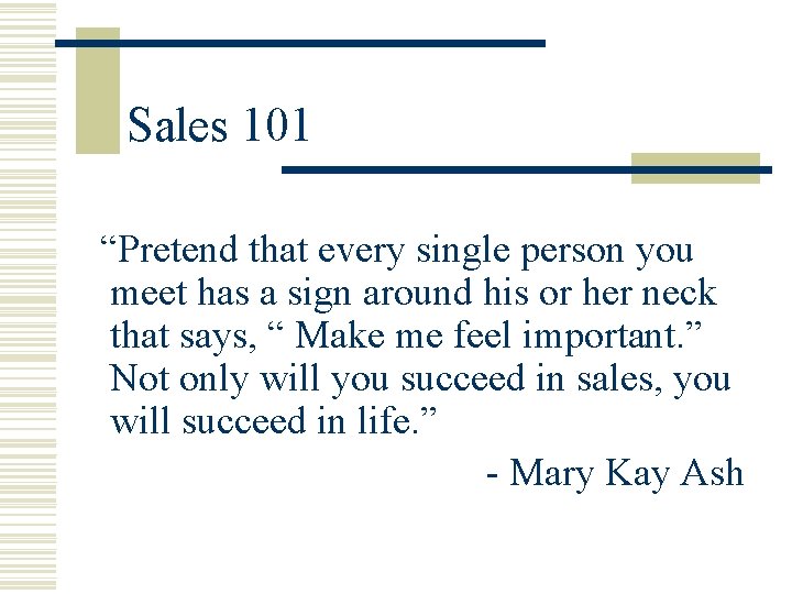 Sales 101 “Pretend that every single person you meet has a sign around his